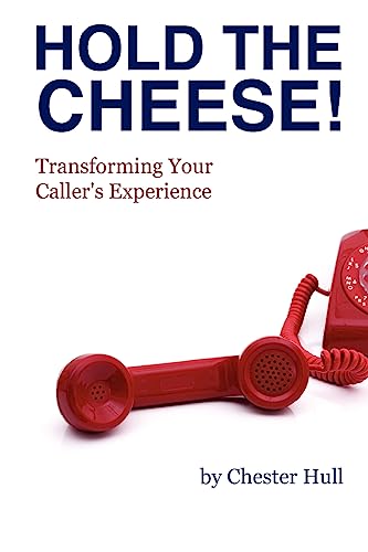 Stock image for Hold the Cheese!: Transforming Your Caller's Experience for sale by THE SAINT BOOKSTORE