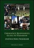 Stock image for Emergency Responder's Guide to Terrorism : A Comprehensive Real-World Guide to Recognizing and Understanding Terrorist Weapons of Mass Destruction for sale by ThriftBooks-Dallas