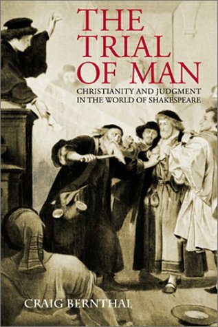 Stock image for Trial Of Man: Christianity Judgement In The World Of Shakespeare for sale by Wizard Books