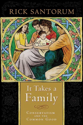 Stock image for It Takes a Family: Conservatism and the Common Good for sale by Gulf Coast Books
