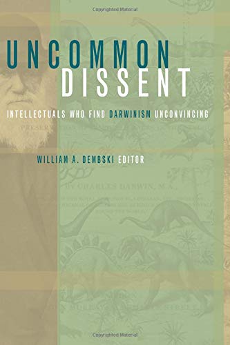 Beispielbild fr Uncommon Dissent: Intellectuals Who Find Darwinism Unconvincing zum Verkauf von Wonder Book