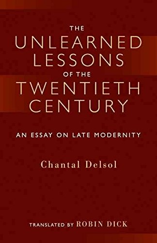 Stock image for The Unlearned Lessons Of the Twentieth Century: An Essay On Late Modernity (Library Modern Thinkers Series) for sale by Ergodebooks