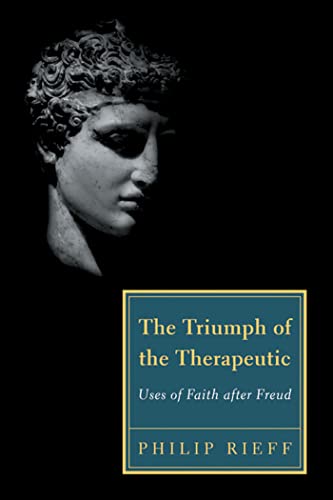 The Triumph of the Therapeutic: Uses of Faith after Freud (Background: Essential Texts for the ...