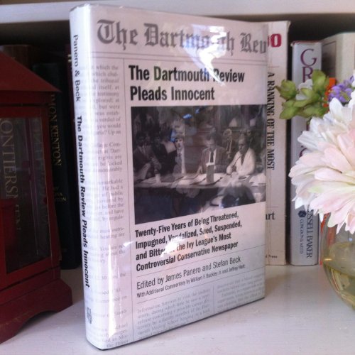 Imagen de archivo de The Dartmouth Review Pleads Innocent: Twenty-Five Years of Being Threatened, Impugned, Vandalized, Sued, Suspended, and Bitten at the Ivy League's Most Controversial Conservative Newspaper a la venta por Books From California