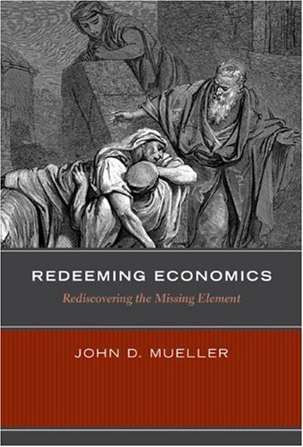 Stock image for Redeeming Economics: Rediscovering the Missing Element (Culture of Enterprise) for sale by BooksRun