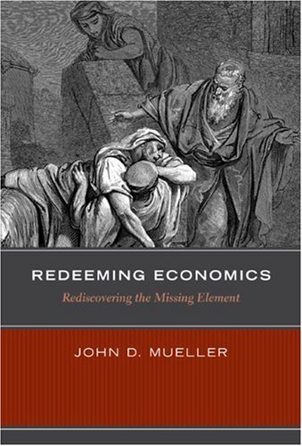 9781932236941: Redeeming Economics: Free Markets and the Human Person: Rediscovering the Missing Element (Culture of Enterprise Series)