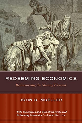 9781932236958: Redeeming Economics: Rediscovering the Missing Element (Culture of Enterprise)