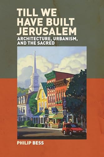 9781932236965: Till We Have Built Jerusalem: Architecture, Urbanism, And the Sacred