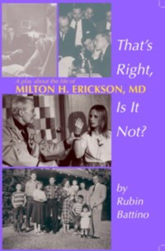 Stock image for Thats Right, Is It Not?: A Play about the Life of Milton H. Erickson, M.D. for sale by suffolkbooks