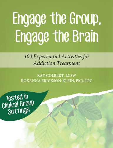 Stock image for Engage the Group, Engage the Brain: 100 Experiential Activities for Addiction Treatment for sale by Caversham Booksellers