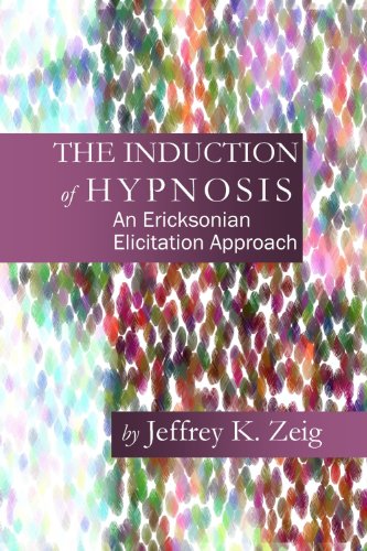 Beispielbild fr The Induction of Hypnosis: An Ericksonian Elicitation Approach zum Verkauf von HPB-Red