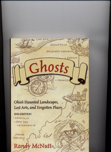 Beispielbild fr Ghosts: Ohio's Haunted Landscapes, Lost Arts, and Forgotten Places zum Verkauf von HPB-Diamond