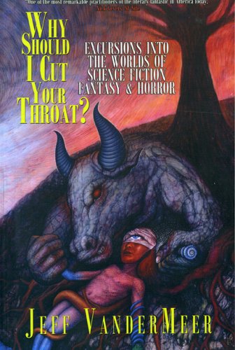 Stock image for WHY SHOULD I CUT YOUR THROAT? EXCURSIONS INTO THE WORLDS OF SCIENCE FICION, FANTASY & HORROR for sale by Kathmandu Books