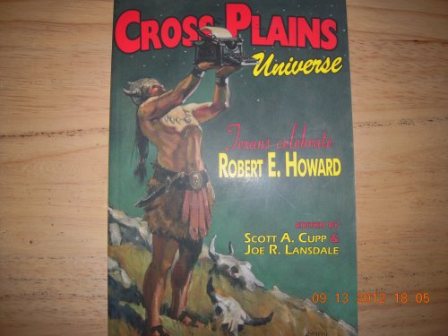 Imagen de archivo de Cross Plains Universe - Texans Celebrate Robert E. Howard a la venta por Front Cover Books