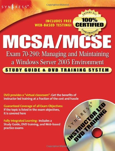 MCSA/MCSE Managing and Maintaining a Windows Server 2003 Environment (Exam 70-290): Study Guide & DVD Training System (9781932266603) by Syngress