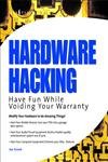 Stock image for Hardware Hacking: Have Fun while Voiding your Warranty for sale by Goodwill Books
