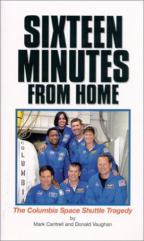 Stock image for Sixteen Minutes from Home : The Columbia Space Shuttle Tragedy for sale by Better World Books