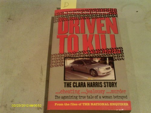 9781932270112: Driven to Kill: The Clara Harris Story
