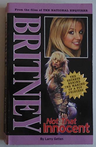 Stock image for Britney: Not That Innocent: From the Files of the National Enquirer for sale by Bob's Book Journey