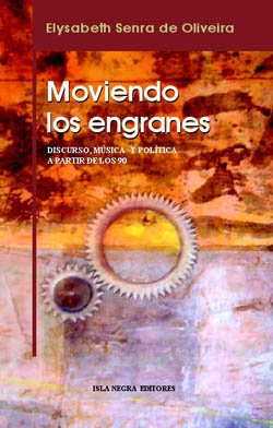 Beispielbild fr Moviendo Los Engranes: Discurso, Musica, y Politica a Partir de Los 90 (Spanish Edition) zum Verkauf von dsmbooks