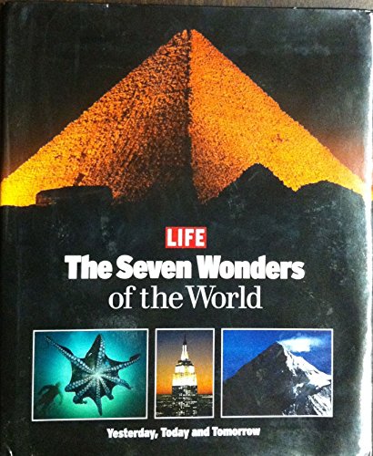 Imagen de archivo de Life: The Seven Wonders of the World: Yesterday, Today and Tomorrow a la venta por Jenson Books Inc