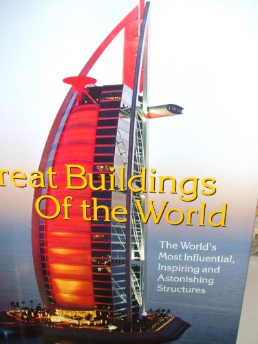Imagen de archivo de Great Buildings of the World : The Worlds Most Influential, Inspiring and Astonishing Structures a la venta por Ravin Books