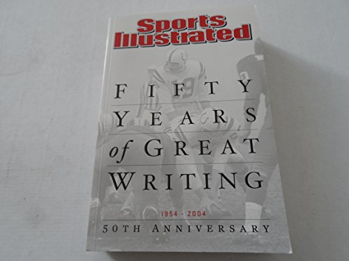 9781932273373: Sports Illustrated: Fifty Years of Great Writing: 50th Anniversary 1954-2004