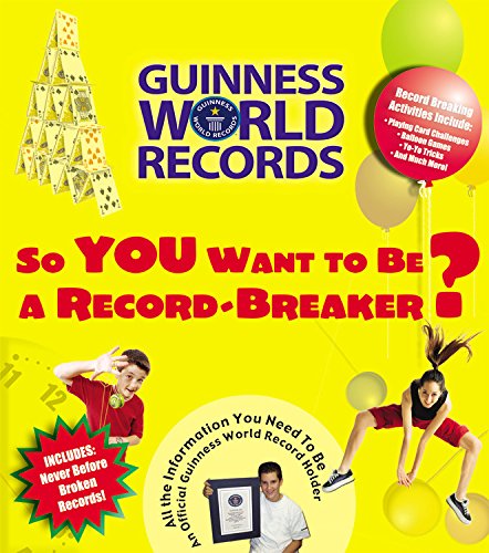 9781932273458: So You Want to Be a Record-Breaker: Everything You Need to Be an Official Guinness World Record Holder! (Guinness World Records)