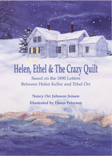 Stock image for Helen, Ethel & The Crazy Quilt: Based on the 1890 Letters Between Helen Keller and Ethel Orr for sale by Wonder Book