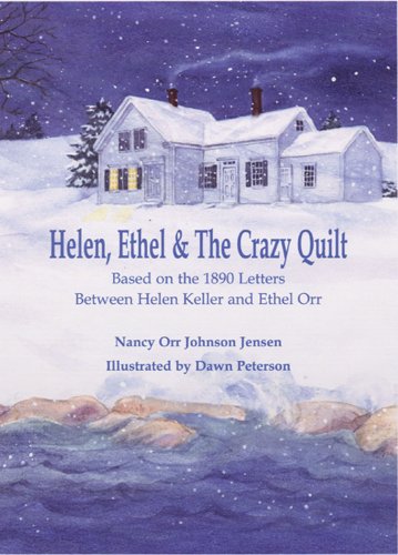 Stock image for Helen, Ethel & The Crazy Quilt: Based on the 1890 Letters Between Helen Keller and Ethel Orr for sale by SecondSale