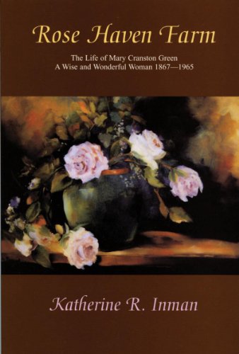 Beispielbild fr Rose Haven Farm: The Life of Mary Cranston Green zum Verkauf von Wonder Book