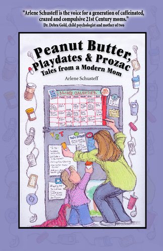 Stock image for Peanut Butter, Playdates & Prozac: Tales from a Modern Mom for sale by Hippo Books