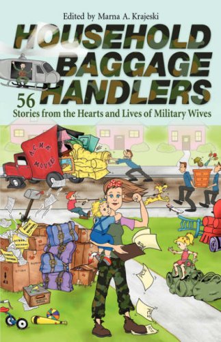 Stock image for Household Baggage Handlers: 56 Stories From the Hearts and Lives of Military Wives for sale by BookHolders