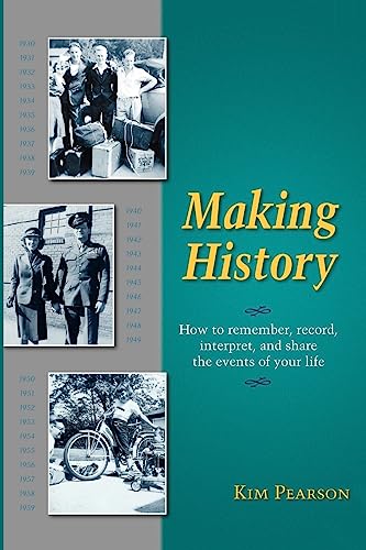 Stock image for Making History: How to remember, record, interpret, and share the events in your life for sale by SecondSale