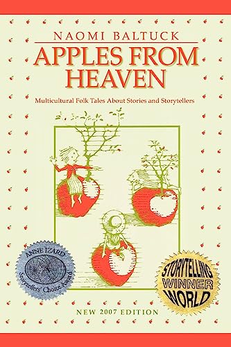 Apples From Heaven: Multicultural Folk Tales About Stories and Storytellers (9781932279771) by Baltuck, Naomi