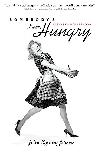 Beispielbild fr Somebody\ s Always Hungry: Essays on Motherhood zum Verkauf von moluna