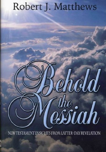 Behold the Messiah (9781932280050) by Robert J Matthews