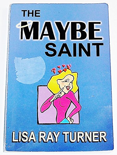 The Maybe Saint (9781932280418) by Lisa Ray Turner