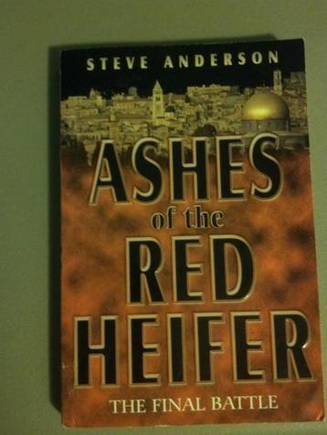 Ashes Of The Red Heifer: The Final Battle (9781932280494) by Anderson, Steve