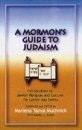 Stock image for A Mormon's Guide to Judaism: Introduction to Jewish Religion and Culture for Latter-day Saints for sale by Jenson Books Inc