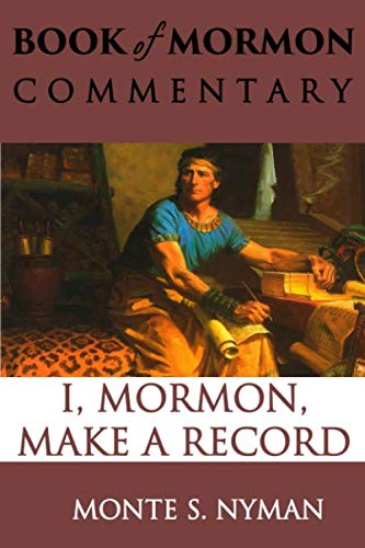 Stock image for I, Mormon, Make a Record: Book of Mormon Commentary Volume 6 (Book of Mormon Commentary I, Mormon Make A Record) for sale by ThriftBooks-Atlanta