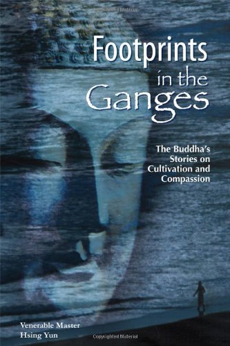 9781932293357: Footprints in the Ganges: The Buddha's Stories on Cultivation and Compassion