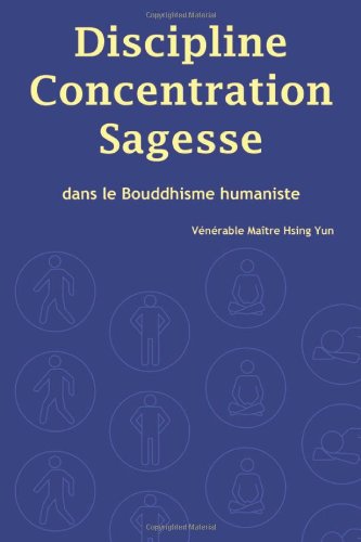 Stock image for Discipline, Concentration, Sagesse Dans Le Bouddhisme Humaniste (french Edition) for sale by RECYCLIVRE