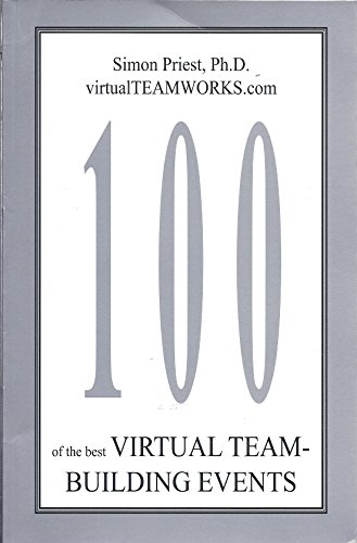 100 of the Best Virtual Team Building Events (9781932298000) by Simon Priest