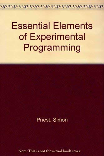 Essential Elements of Experimental Programming (9781932298048) by Simon Priest