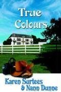 True Colours (9781932300529) by Surtees, Karen; Dunne, Nann