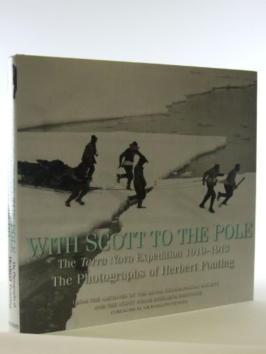 Stock image for With Scott to the Pole: The Terra Nova Expedition 1910 - 1913: The Photographs of Herbert Ponting for sale by Antiquarius Booksellers