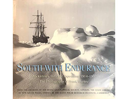 Imagen de archivo de South With Endurance: Shackletons Antarctic Expedition 1914-1917:The Photographs of Frank Hurley a la venta por Goodwill Industries