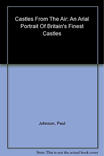 Stock image for Castles From the Air: An Aerial Portrait of Britain's Finest Castles for sale by Lowry's Books