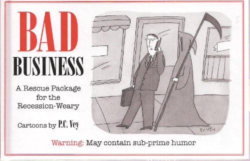 Beispielbild fr Bad Business: A Rescue Package for the Recession-Weary (Cartoons) zum Verkauf von ThriftBooks-Dallas